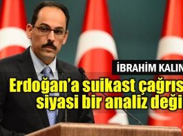 İbrahim Kalın: Erdoğan'a yönelik suikast çağrısı siyasi bir analiz değil