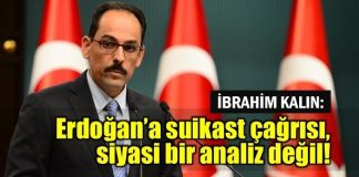 İbrahim Kalın: Erdoğan'a yönelik suikast çağrısı siyasi bir analiz değil