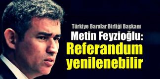 Metin Feyzioğlu: Referandum yenilenebilir