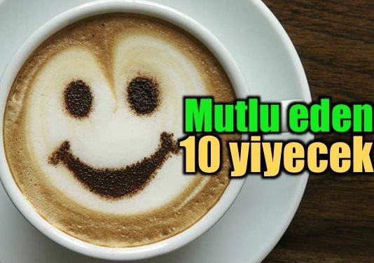 Sizi mutlu edecek 10 yiyecek