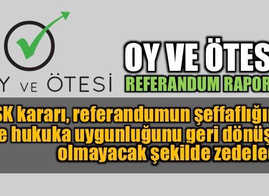 Oy ve Ötesi'nden referandum raporu