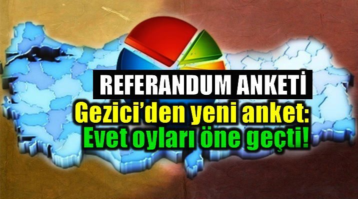 Referandum anketi sonuçları: Evet oyları öne geçti!