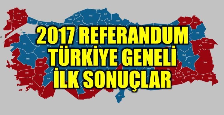 2017 referandum sonuçları: Türkiye geneli ilk sonuçlar