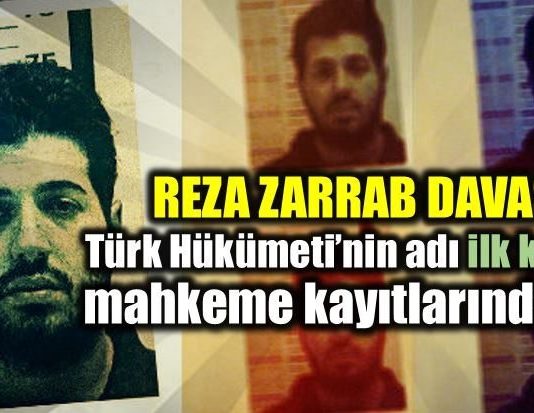 Reza Zarrab davasında ilk kez Türk hükümetinin adı geçti
