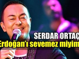 Serdar Ortaç: Erdoğan'ı sevemez miyim?