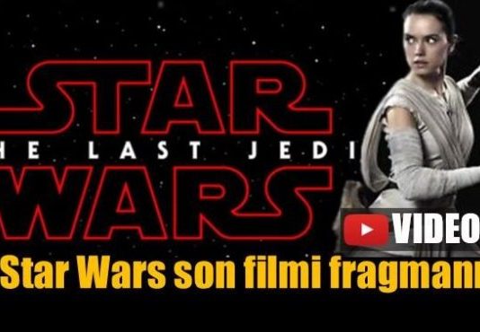 Star Wars The Last Jedi (Son Jedi) fragmanı yayınlandı