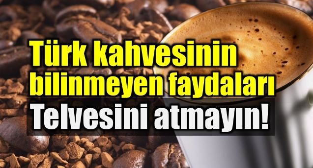 Türk kahvesi: Bu faydalarını biliyor muydunuz?
