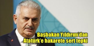 Başbakan Yıldırım'dan Atatürk'e hakaret edenlere tepki