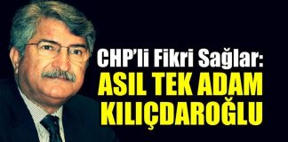 CHP'li Fikri Sağlar: Asıl tek adam Kılıçdaroğlu!