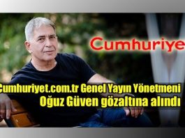Cumhuriyet.com.tr Genel Yayın Yönetmeni Oğuz Güven gözaltına alındı