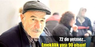 Emeklilik yaşı 90 olsun 72 yetmez müezzinoğlu