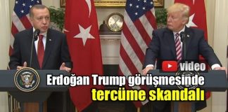 Trump Erdoğan görüşmesinde tercüme skandalı