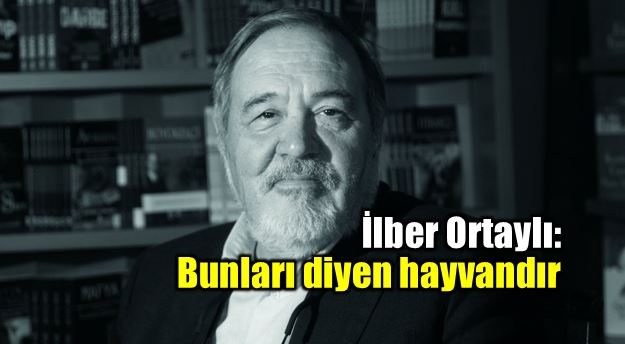 İlber Ortaylı'dan Atatürk'e hakaret eden Mustafa Armağan'a sert sözler