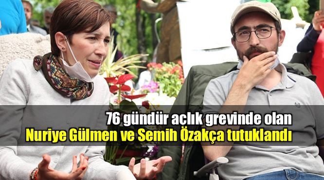 Nuriye Gülmen ve Semih Özakça için tutuklama kararı