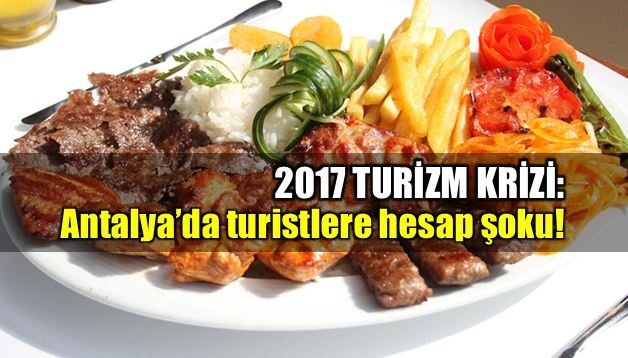 2017 turizm krizi: Antalya'da turistlere hesap şoku!
