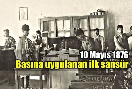 Türk basınına uygulanan ilk sansür: 10 Mayıs 1876