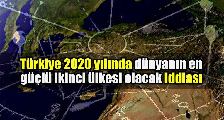 Türkiye 2020 yılında dünyanın en güçlü ikinci ülkesi olacak iddiası