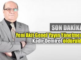 Yeni Akit Genel Yayın Yönetmeni Kadir Demirel öldürüldü