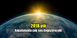 2018 yılı hayatımızda çok şeyi değiştirecek!