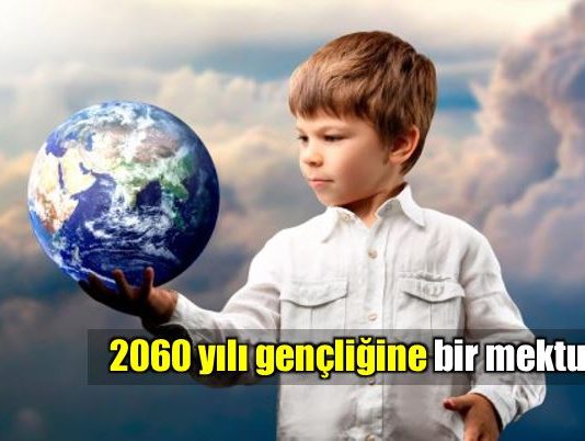 2060 yılı gençliğine bir mektup