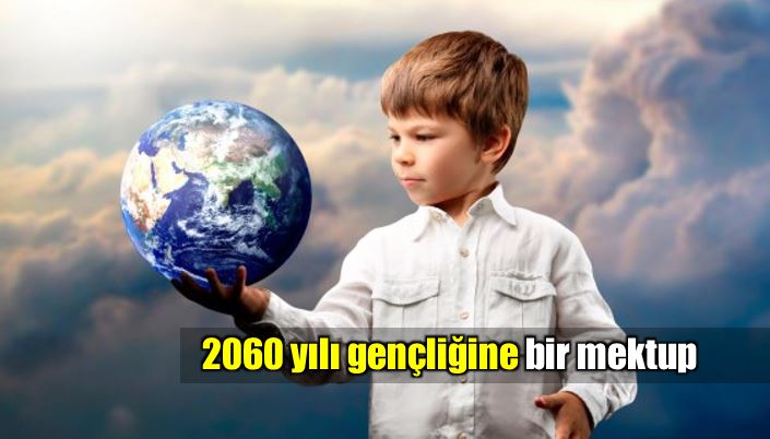 2060 yılı gençliğine bir mektup