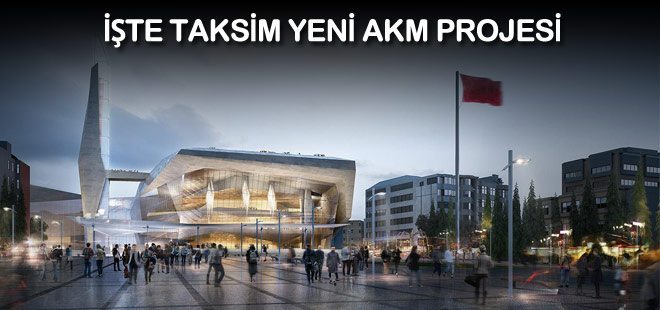 akm atatürk kültür merkezi taksim yeni proje opera binası