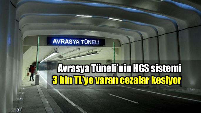 Avrasya Tüneli HGS sisteminde ceza skandalı