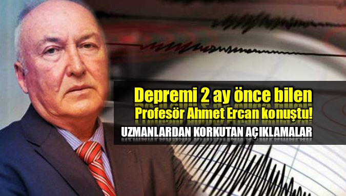 Depremi 2 ay önce bilen Profesör Ahmet Ercan konuştu