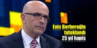 Enis Berberoğlu tutuklandı: 25 yıl hapis cezası verildi