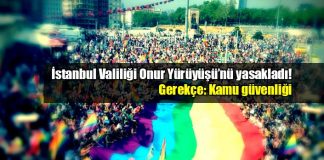 İstanbul Valiliği Taksim'deki Onur Yürüyüşü'nü yasakladı!