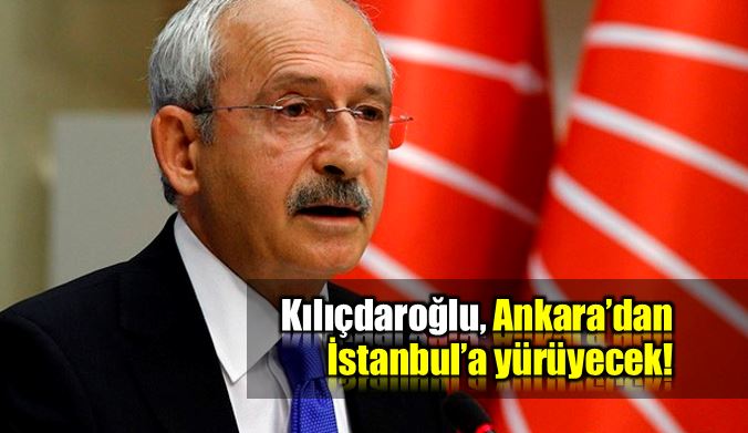 kemal kılıçdaroğlu Ankara'dan İstanbul'a kaç günde yürüyecek?
