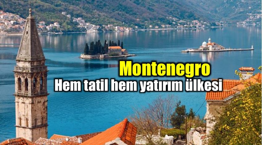 montenegro karadağ tatil yatırım gezi