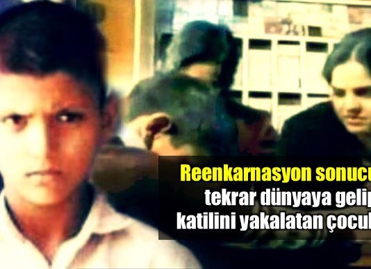 reenkarnasyona kanıt Reenkarnasyona kanıt olarak gösterilen esrarengiz çocuk