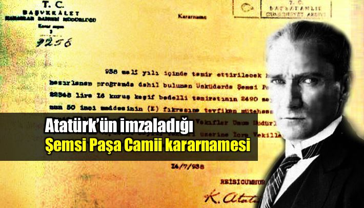 Atatürk'ün imzaladığı Şemsi Ahmet Paşa Camii kararnamesi