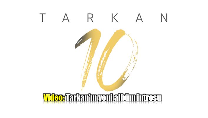 Tarkan10: Megastar Tarkan'dan yeni albüm introsu