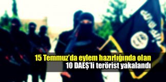 15 Temmuz'da eyleme hazırlanan 10 DAEŞ'li yakalandı