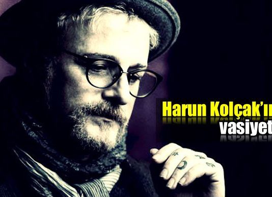 Harun Kolçak'ın vasiyeti ortaya çıktı