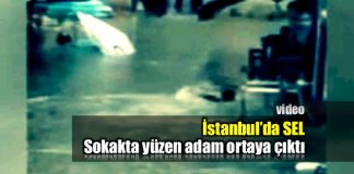 İstanbul'da sel: Sokakta yüzen adam ortaya çıktı