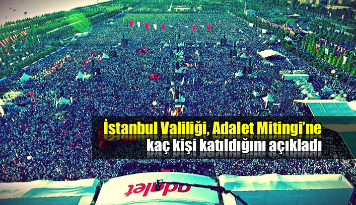 İstanbul Valiliği Adalet Mitingi'ne kaç kişinin katıldığını açıkladı