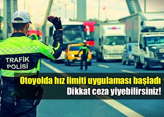 Otoyollarda hız limiti uygulaması: Ceza yiyebilirsiniz!