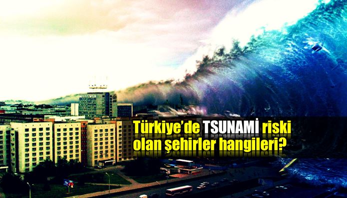 Türkiye tsunami riski olan şehirler