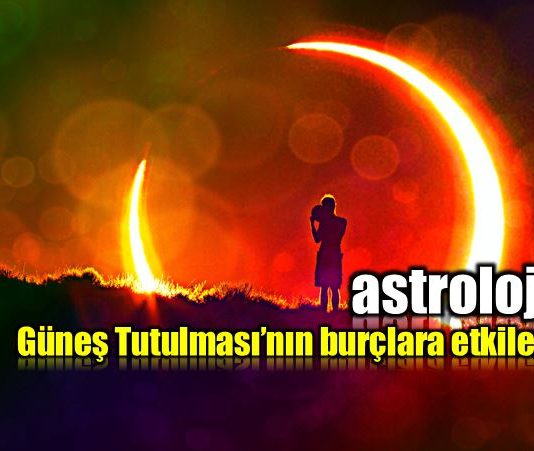 21 Ağustos Güneş Tutulması burçlara etkileri astroloji