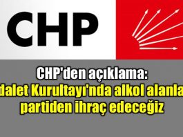 CHP'den açıklama: Adalet Kurultayı'nda alkol alanları partiden ihraç edeceğiz