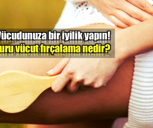 Kuru vücut fırçalama nedir? Nasıl yapılır?