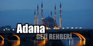 Adana tarihi yapılar gezilecek yerler gezi rehberi