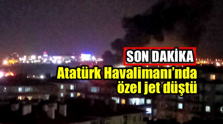 Atatürk Havalimanı özel jet düştü