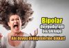 Duygudurum bozukluğu nedir? Ani duygu değişimlerine dikkat! bipolar