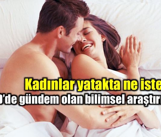 Bilim dünyası açıkladı: Kadınlar yatakta sekste ne ister
