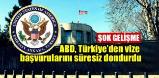 ABD Türkiye vize başvurularını süresiz askıya aldı