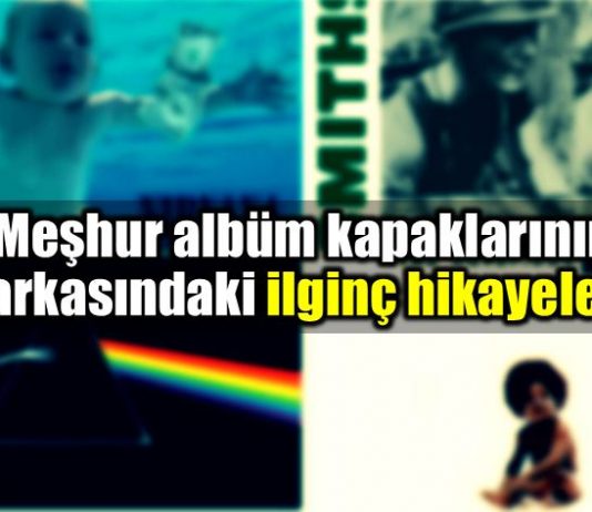 Meşhur albüm kapaklarının arkasındaki hikayeler